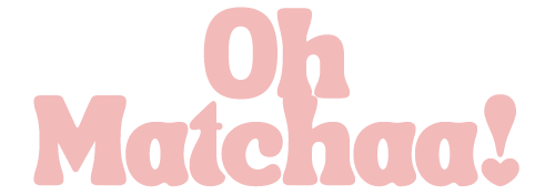 Oh Matchaa!